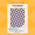Grace Upon Grace DIGITAL Quilt Pattern